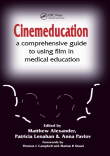 Cinemeducation : A Comprehensive Guide to Using Film in Medical Education