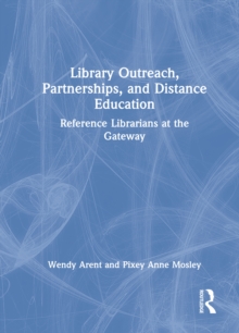 Library Outreach, Partnerships, and Distance Education : Reference Librarians at the Gateway