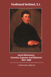 Jesuit Missionary, Scientist, Engineer and Diplomat : Jesuit Missionary, Scientist, Engineer and Diplomat