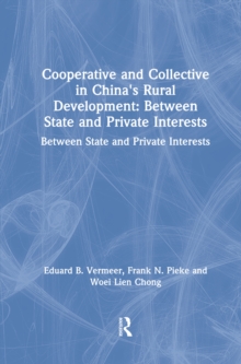 Cooperative and Collective in China's Rural Development: Between State and Private Interests : Between State and Private Interests