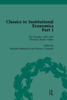 Classics in Institutional Economics, Part I, Volume 2 : The Founders - Key Texts, 1890-1947