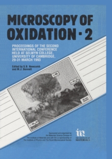 Microscopy of Oxidation : Proceedings of the Second International Conference Held at Selwyn College, University of Cambridge, 29-31 March 1993