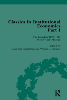 Classics in Institutional Economics, Part I, Volume 5 : The Founders - Key Texts, 1890-1950