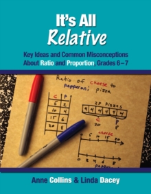 It's All Relative : Key Ideas and Common Misconceptions about Ratio and Proportion, Grades 6-7