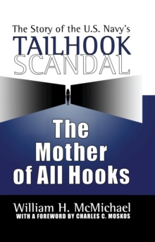 The Mother of All Hooks : Story of the U.S.Navy's Tailhooks Scandal