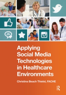 Applying Social Media Technologies in Healthcare Environments