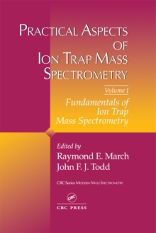 Practical Aspects of Ion Trap Mass Spectrometry, Volume I