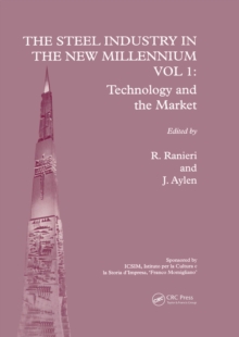 The Steel Industry in the New Millennium Vol. 1 : Technology and the Market