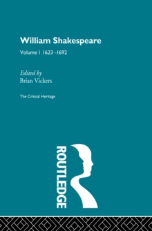 William Shakespeare : The Critical Heritage Volume 1 1623-1692