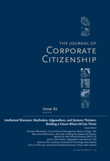 Intellectual Shamans, Wayfinders, Edgewalkers, and Systems Thinkers: Building a Future Where All Can Thrive : A special theme issue of The Journal of Corporate Citizenship (Issue 62)