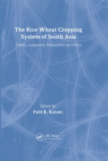 The Rice-Wheat Cropping System of South Asia : Trends, Constraints, Productivity and Policy