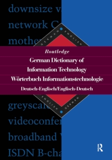 Routledge German Dictionary of Information Technology Worterbuch Informationstechnologie : German-English/English-German