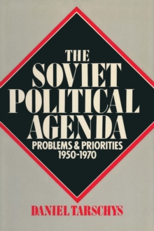 The Soviet Political Agenda: Problems & Priorities, 1950-1970 : Problems & Priorities, 1950-1970