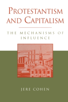 Protestantism and Capitalism : The Mechanisms of Influence