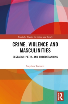 Crime, Violence and Masculinities : Research Paths and Understanding