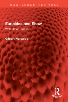 Euripides and Shaw : With Other Essays