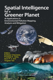 Spatial Intelligence for a Greener Planet : AI Applications in Environmental Pollution Mapping, Analysis and Mitigation