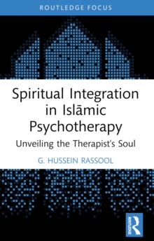 Spiritual Integration in Islamic Psychotherapy : Unveiling the Therapist's Soul