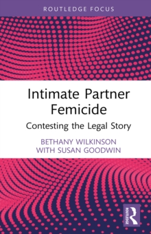 Intimate Partner Femicide : Contesting the Legal Story