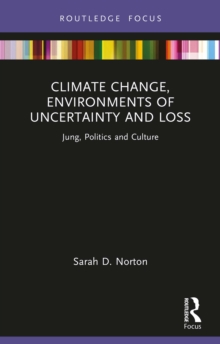 Climate Change, Environments of Uncertainty and Loss : Jung, Politics and Culture