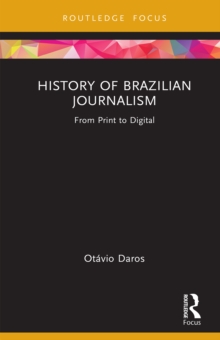 History of Brazilian Journalism : From Print to Digital