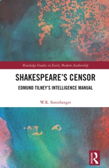 Taylor & Francis Shakespeare's Censor , Edmund Tilney's Intelligence Manual