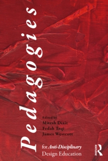 Pedagogies for Anti-Disciplinary Design Education