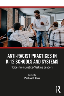 AntiRacist Practices in K12 Schools and Systems : Voices from JusticeSeeking Leaders