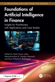 Foundations of Artificial Intelligence in Finance : Insights for Practitioners with Applications and Case Studies