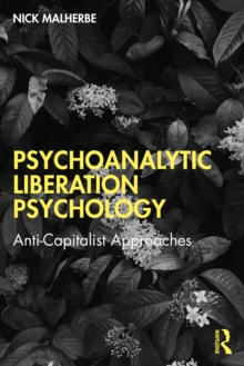 Psychoanalytic Liberation Psychology : Anti-Capitalist Approaches