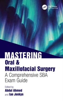 Mastering Oral & Maxillofacial Surgery : A Comprehensive SBA Exam Guide