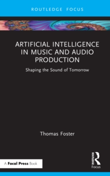 Artificial Intelligence in Music and Audio Production : Shaping the Sound of Tomorrow