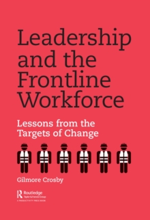 Leadership and the Frontline Workforce : Lessons from the Targets of Change