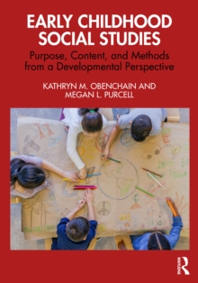 Early Childhood Social Studies : Purpose, Content, and Methods from a Developmental Perspective