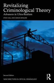 Revitalizing Criminological Theory : Advances in ultra-realism