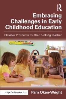 Embracing Challenges in Early Childhood Education : Flexible Protocols for the Thinking Teacher