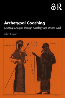 Archetypal Coaching : Creating Synergies Through Astrology and Dream Work