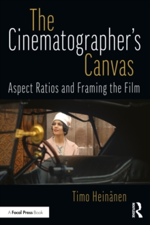 The Cinematographers Canvas : Aspect Ratios and Framing the Film