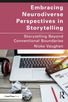 Embracing Neurodiverse Perspectives in Storytelling : Storytelling Beyond Conventional Boundaries