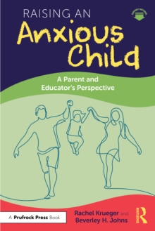Raising an Anxious Child : A Parent and Educator's Perspective