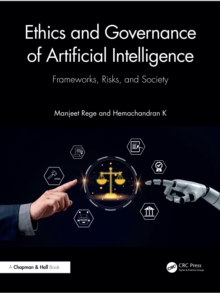 Ethics and Governance of Artificial Intelligence : Frameworks, Risks, and Society