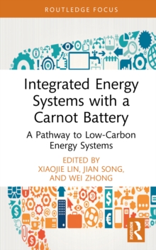 Integrated Energy Systems with a Carnot Battery : A Pathway to Low-Carbon Energy Systems