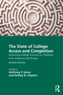The State Of College Access And Completion : Improving College Success For Students From Underserved Groups Anthony P. Jones
