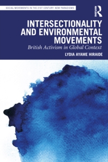 Intersectionality and Environmental Movements : British Activism in Global Context