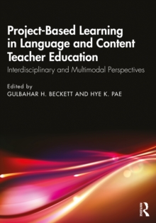 Project-Based Learning in Language and Content Teacher Education : Interdisciplinary and Multimodal Perspectives