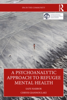 A Psychoanalytic Approach to Refugee Mental Health : Safe Harbor