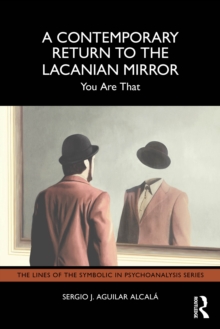 A Contemporary Return to the Lacanian Mirror : You Are That