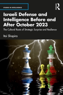 Israeli Defense and Intelligence Before and After October 2023 : The Cultural Roots of Strategic Surprise and Resilience