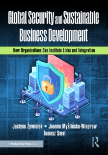 Global Security and Sustainable Business Development : How Organizations Can Institute Links and Integration