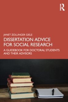 Dissertation Advice for Social Research : A Guidebook for Doctoral Students and Their Advisors